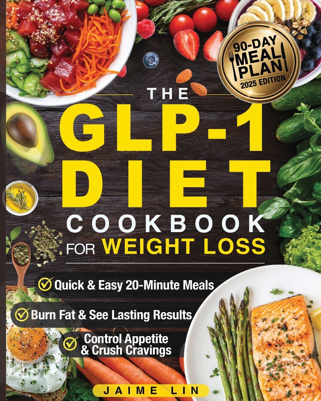 The GLP-1 Diet Cookbook For Weight Loss: Quick & Easy High-Protein, Low-Carb Recipes Ready in 20 Minutes to Help You Burn Fat & Control Your Appetite, Even if Every Other Diet Has Failed You