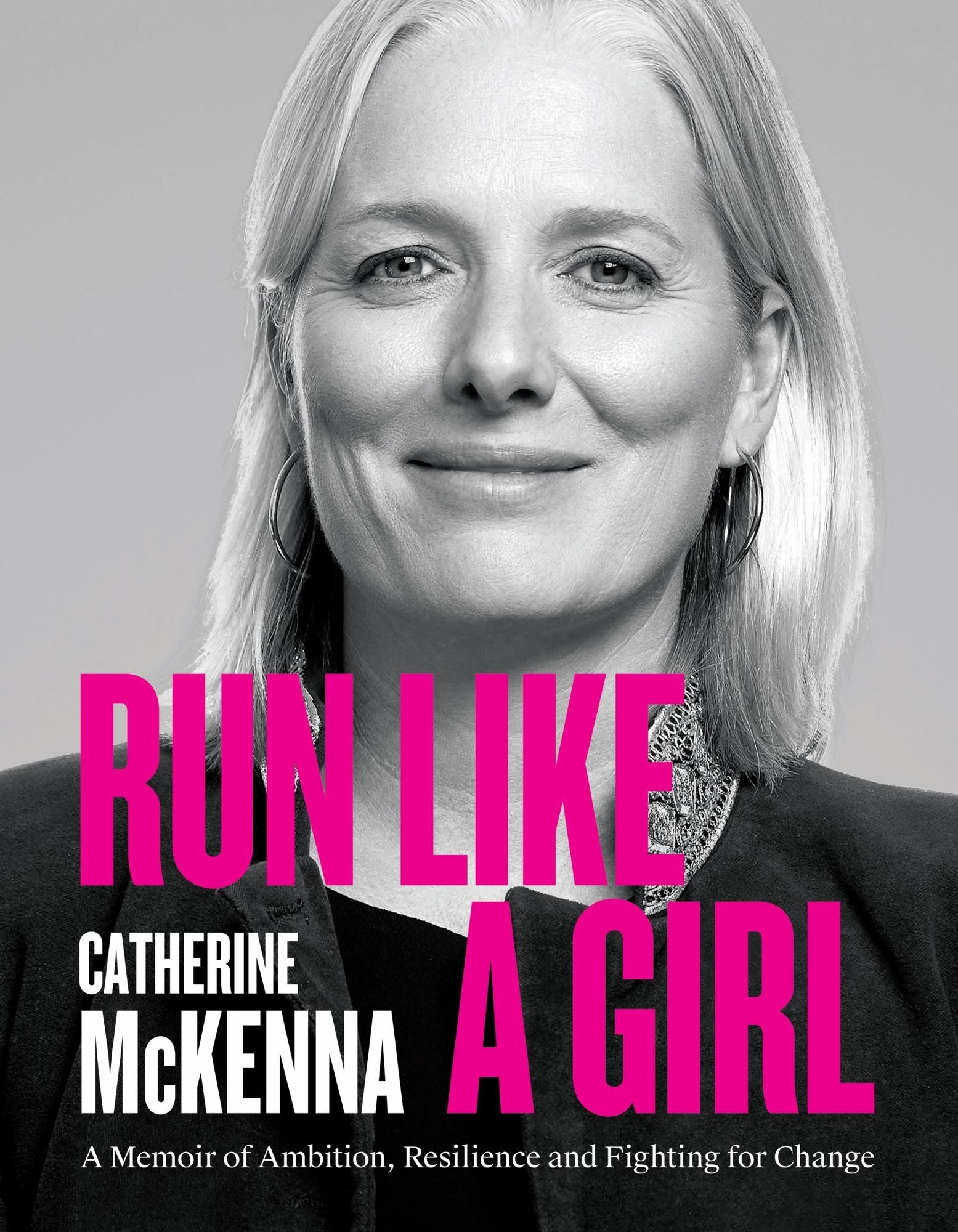 Run Like A Girl: A Memoir of Ambition, Resilience, and Fighting for Change