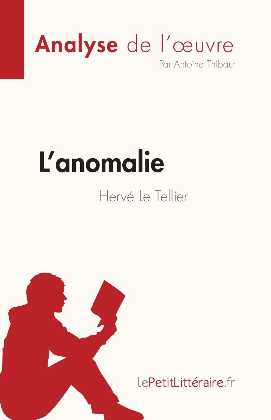 L'anomalie de Herv� Le Tellier (Analyse de l'oeuvre): R�sum� complet et analyse d�taill�e de l'oeuvre