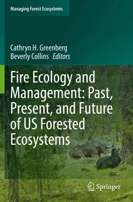 Fire Ecology and Management: Past, Present, and Future of US Forested Ecosystems