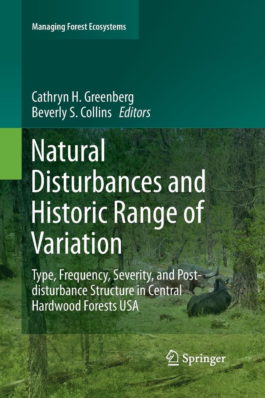 Natural Disturbances and Historic Range of Variation: Type, Frequency, Severity, and Post-disturbance Structure in Central Hardwood Forests USA