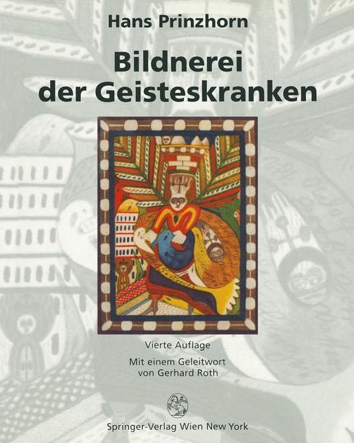 Bildnerei der Geisteskranken: Ein beitrag zur Psychologie und Psychopathologie der Gestaltung