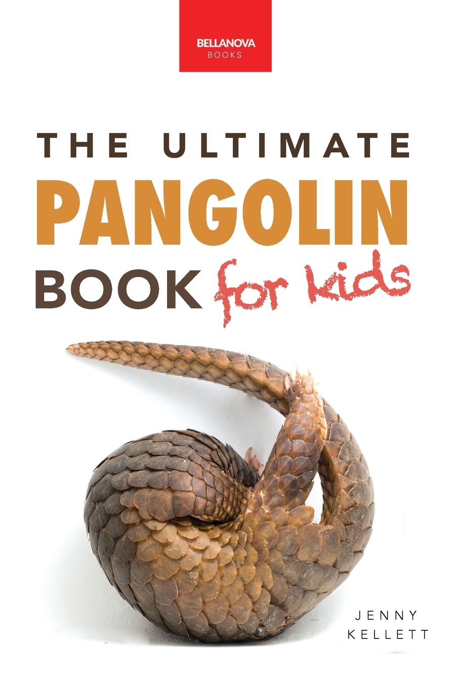 Pangolins The Ultimate Book for Kids: Pangolin Facts, Photos, Quiz, STEM & Conservation Activities