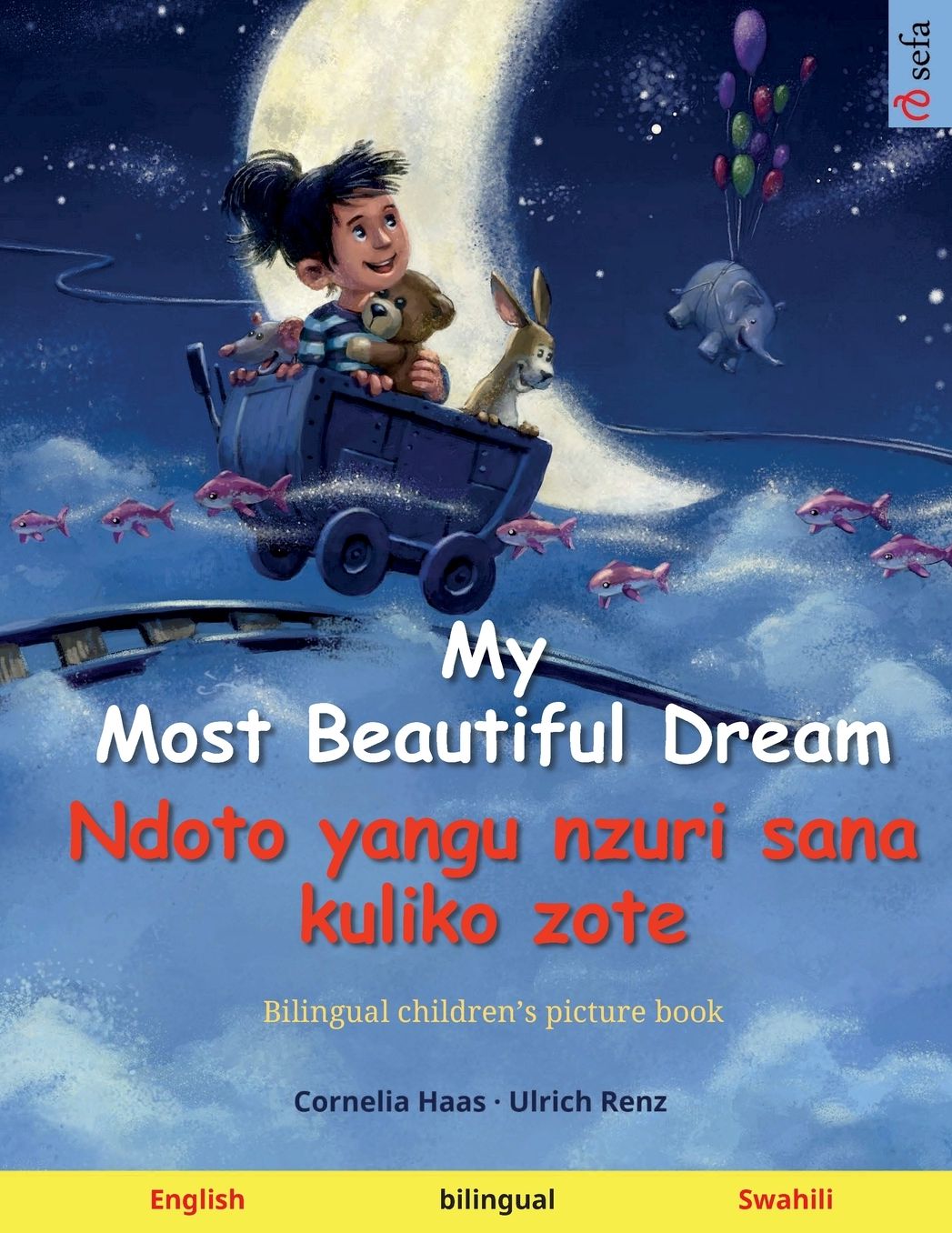 My Most Beautiful Dream - Ndoto yangu nzuri sana kuliko zote (English - Swahili): Bilingual children's book, age 2-3 and up, with audio and video