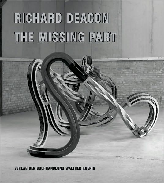 Richard Deacon: The Missing Part: Retrospective