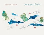Bastienne Schmidt: Topography of Quiet