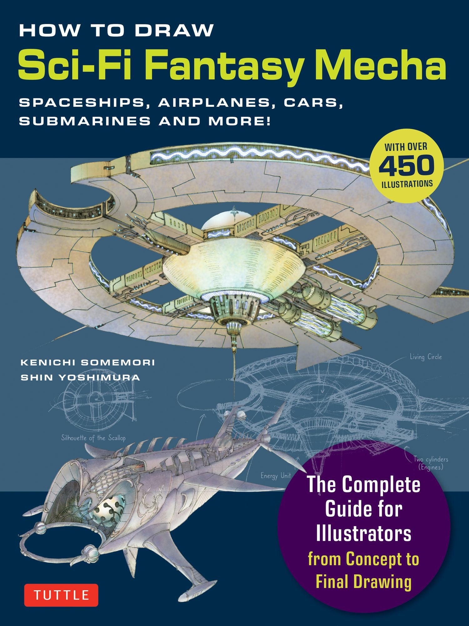 How to Draw Sci-Fi Fantasy Mecha: Mecha Spaceships, Airplanes, Cars, Submarines and More!