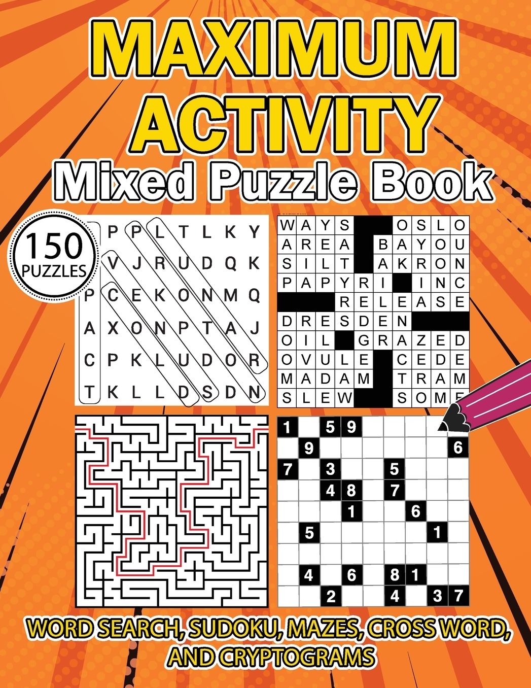 MAXIMUM ACTIVITY Mixed puzzle book: Variety Puzzles Book, Word Search, Sudoku, Mazes, Cross Words and Cryptograms, 150 unique puzzles