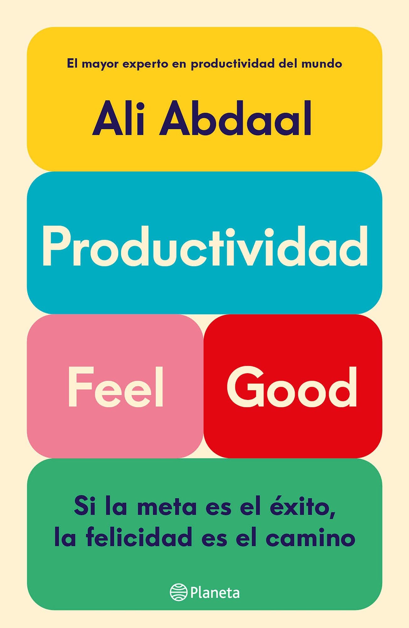 Productividad Feel Good: Si la meta es el éxito, la felicidad es el camino / Feel-Good Productivity
