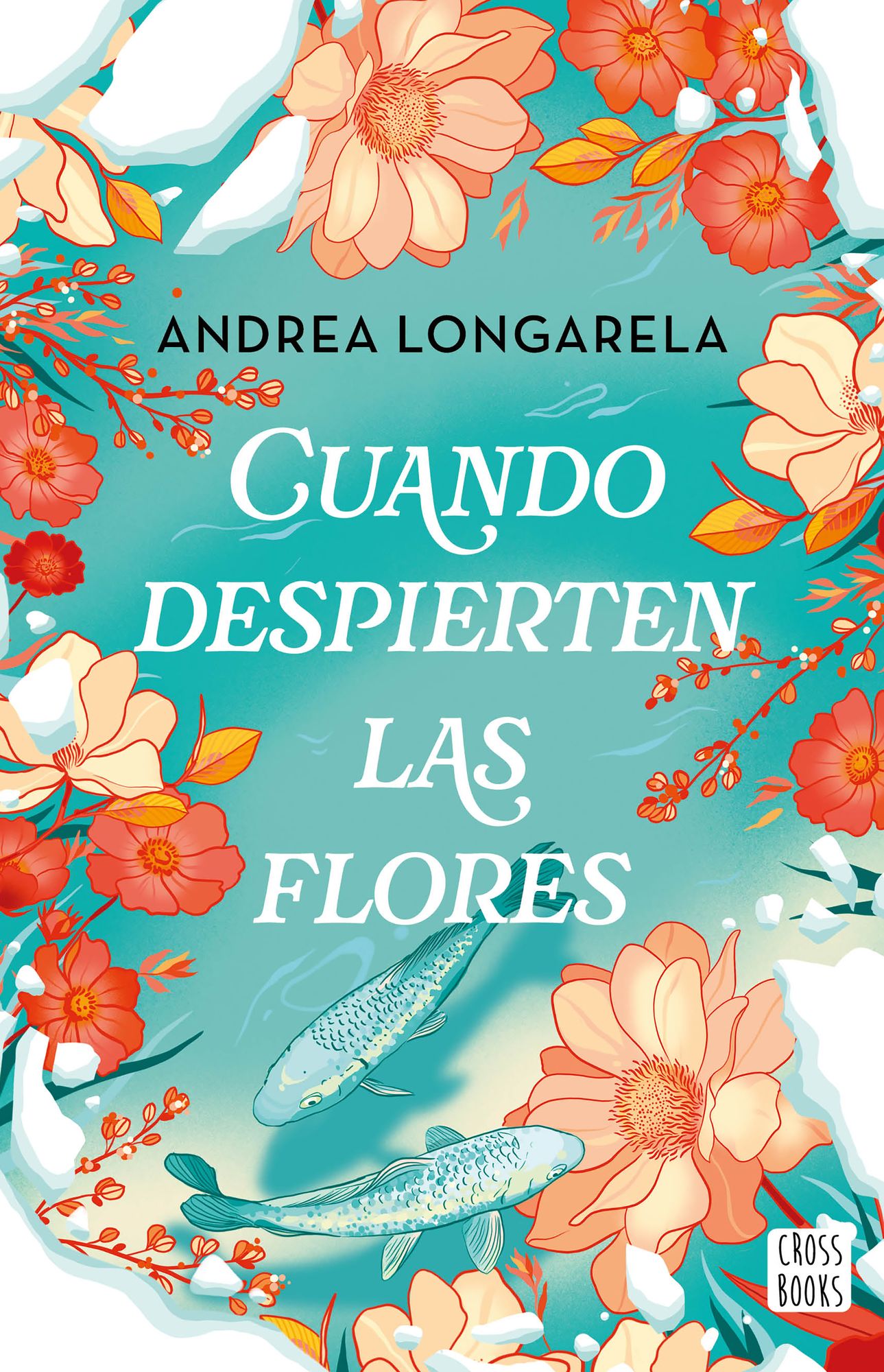 Cuando despierten las flores (Novela) / When the Flowers Bloom Again (A Novel)
