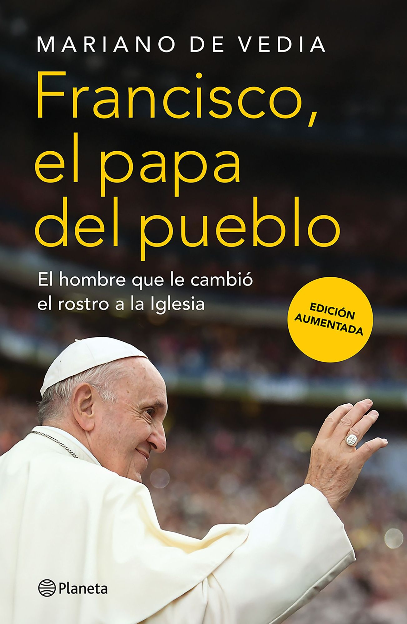 Francisco. El Papa del pueblo: El hombre que le cambió el rostro a la Iglesia / Francis: The People's Pope