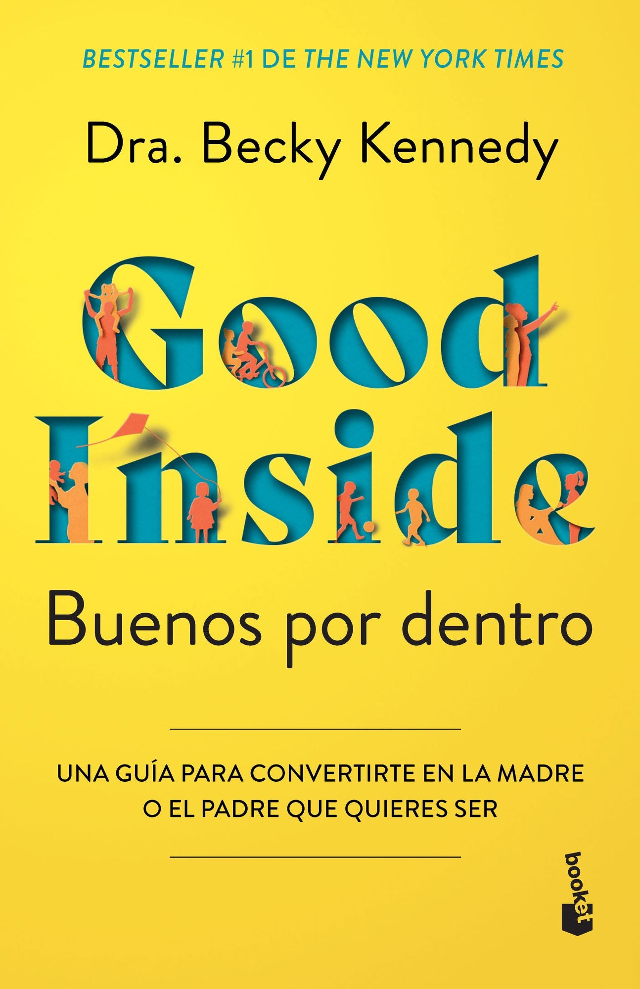 Buenos por dentro: Una guía para convertirte en la madre o el padre que quieres ser / Good Inside