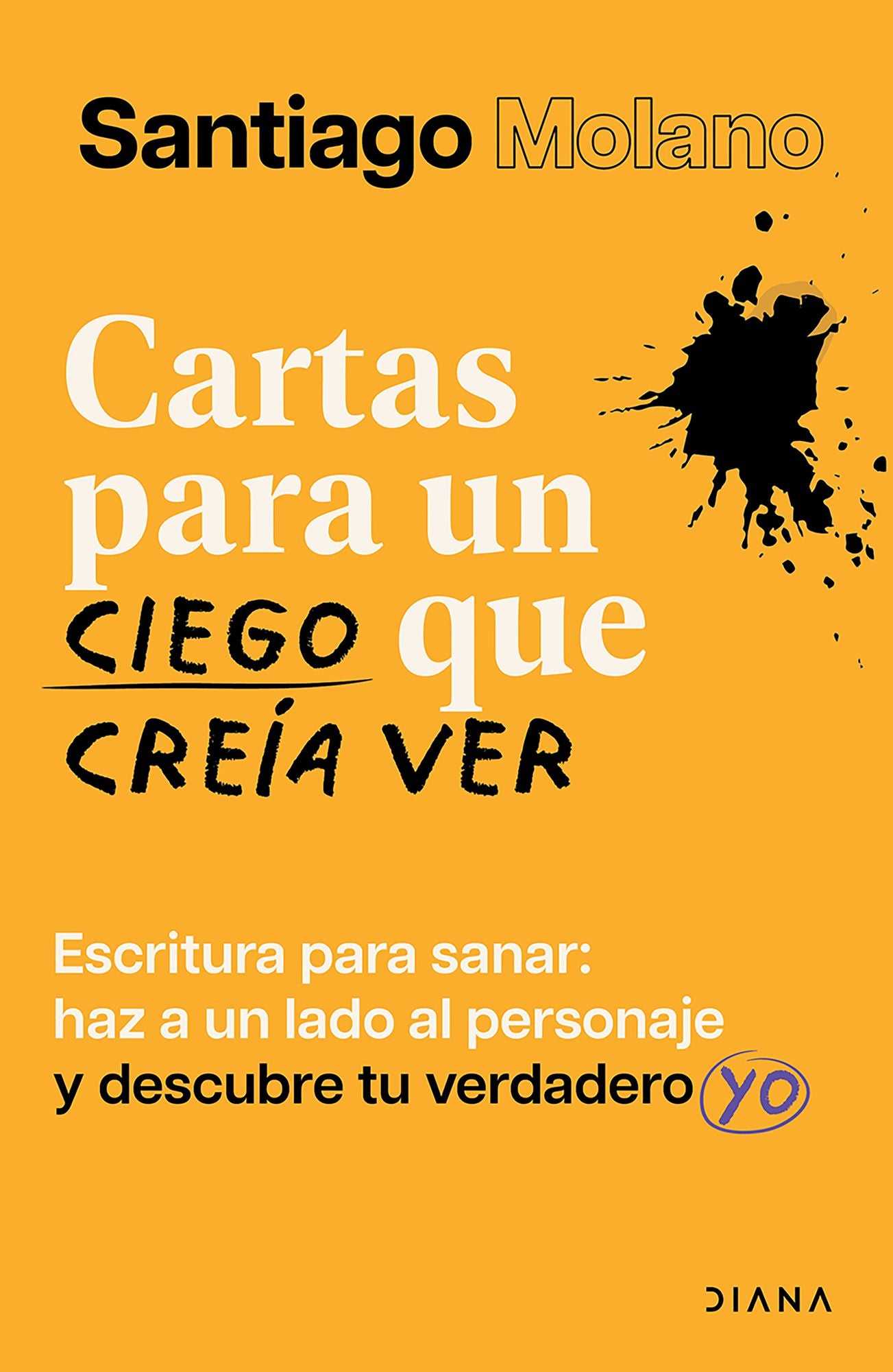 Cartas para un ciego que creía ver: Escritura para sanar / Letters to a Blind Man Who Thought He Could See