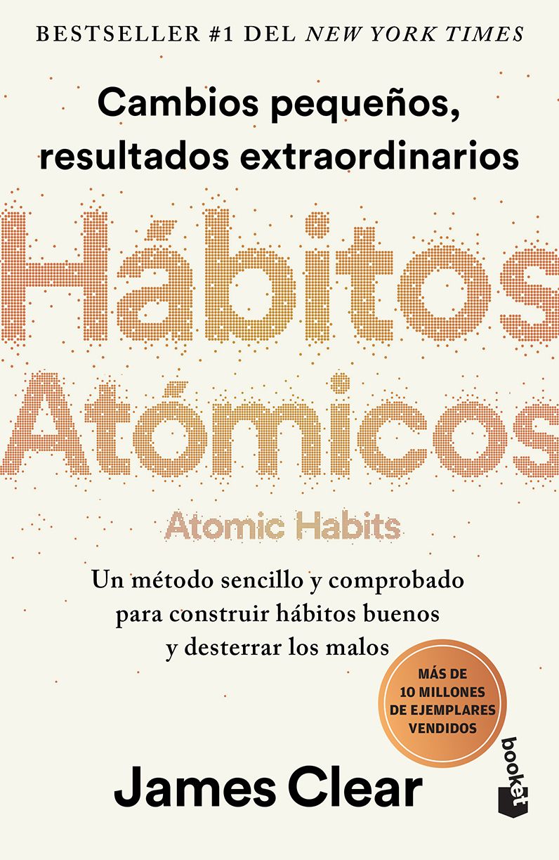 Hábitos atómicos: Cambios pequeños, resultados extraordinarios / Atomic Habits
