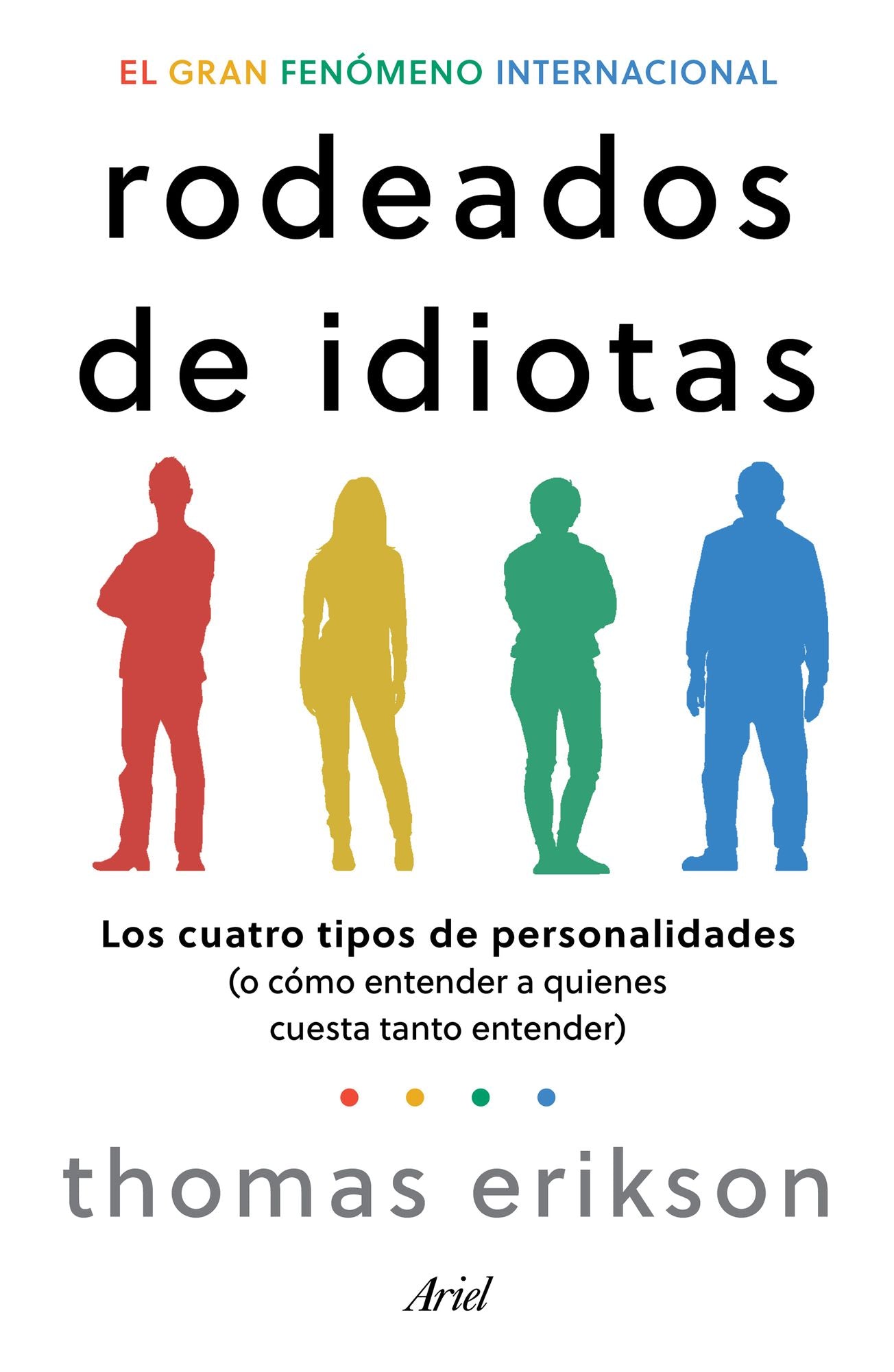 Rodeados de idiotas: Los cuatro tipos de personalidades (o cómo entender a quienes cuesta tanto entender) / Surrounded by Idiots