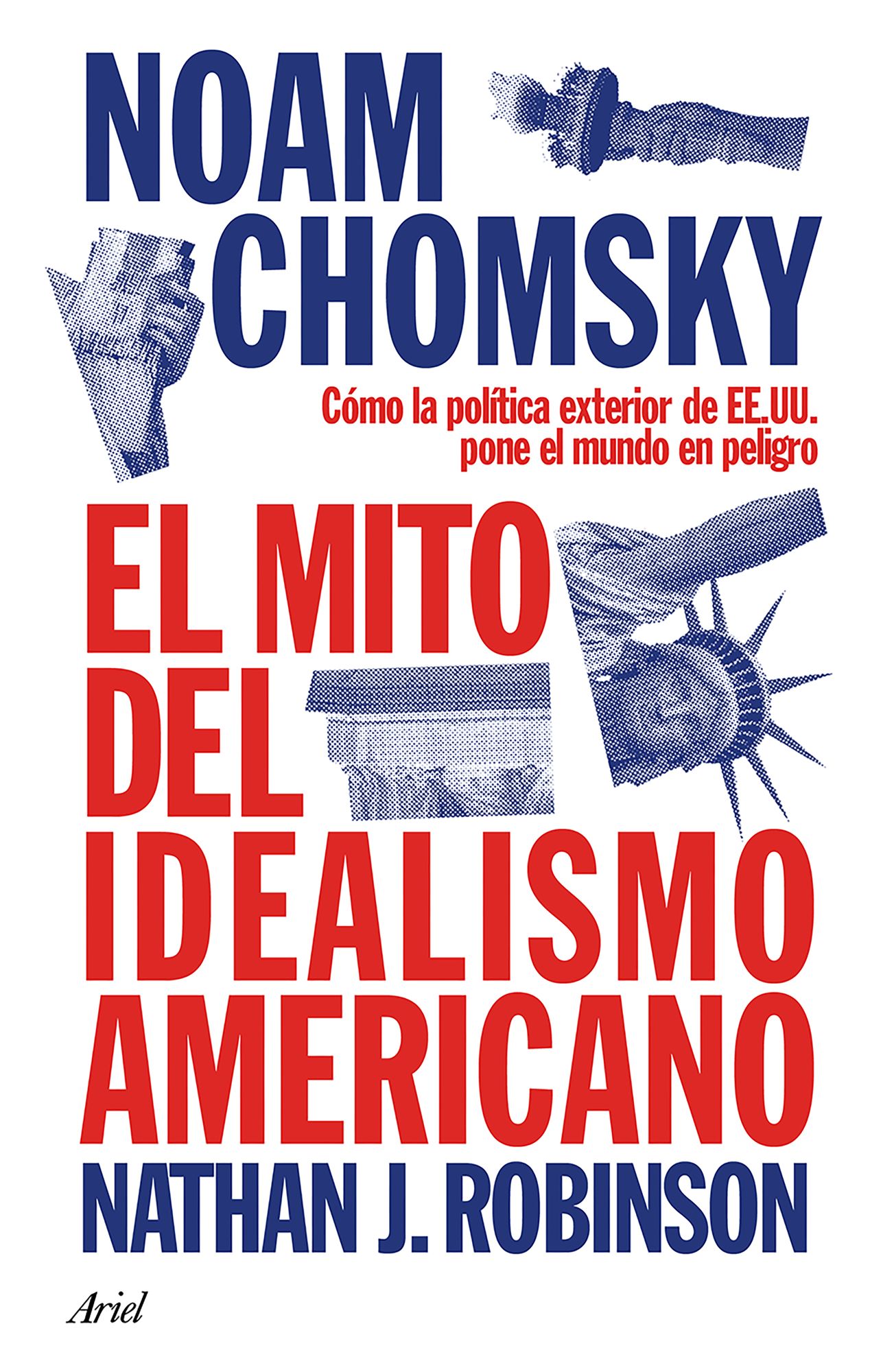El mito del idealismo americano: Cómo la política exterior de EE. UU. Pone al mundo en peligro / The Myth of American Idealism