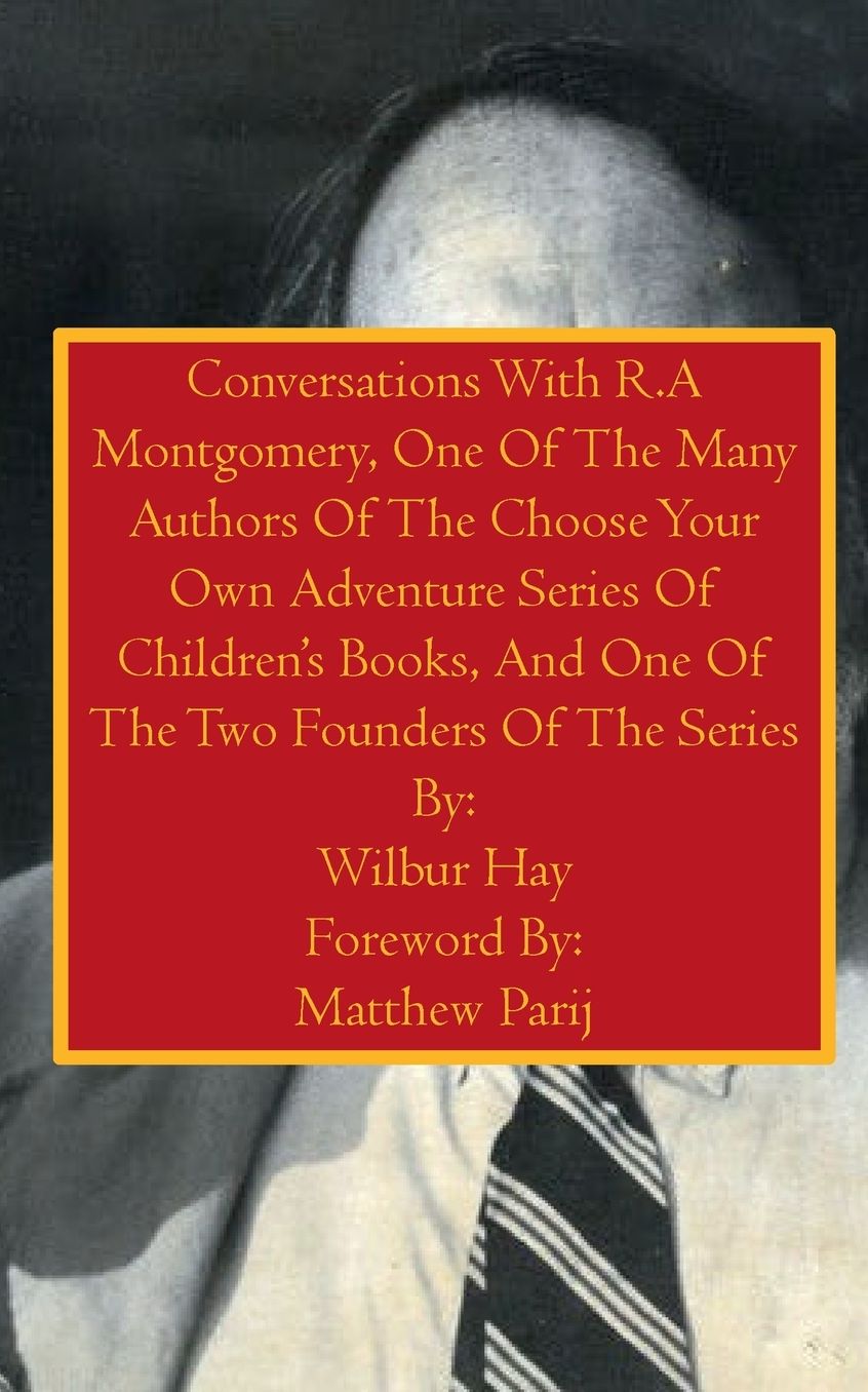 Conversations With R.A Montgomery, One Of The Many Authors Of The Choose Your Own Adventure Series Of Children's Books: A Large Print Book