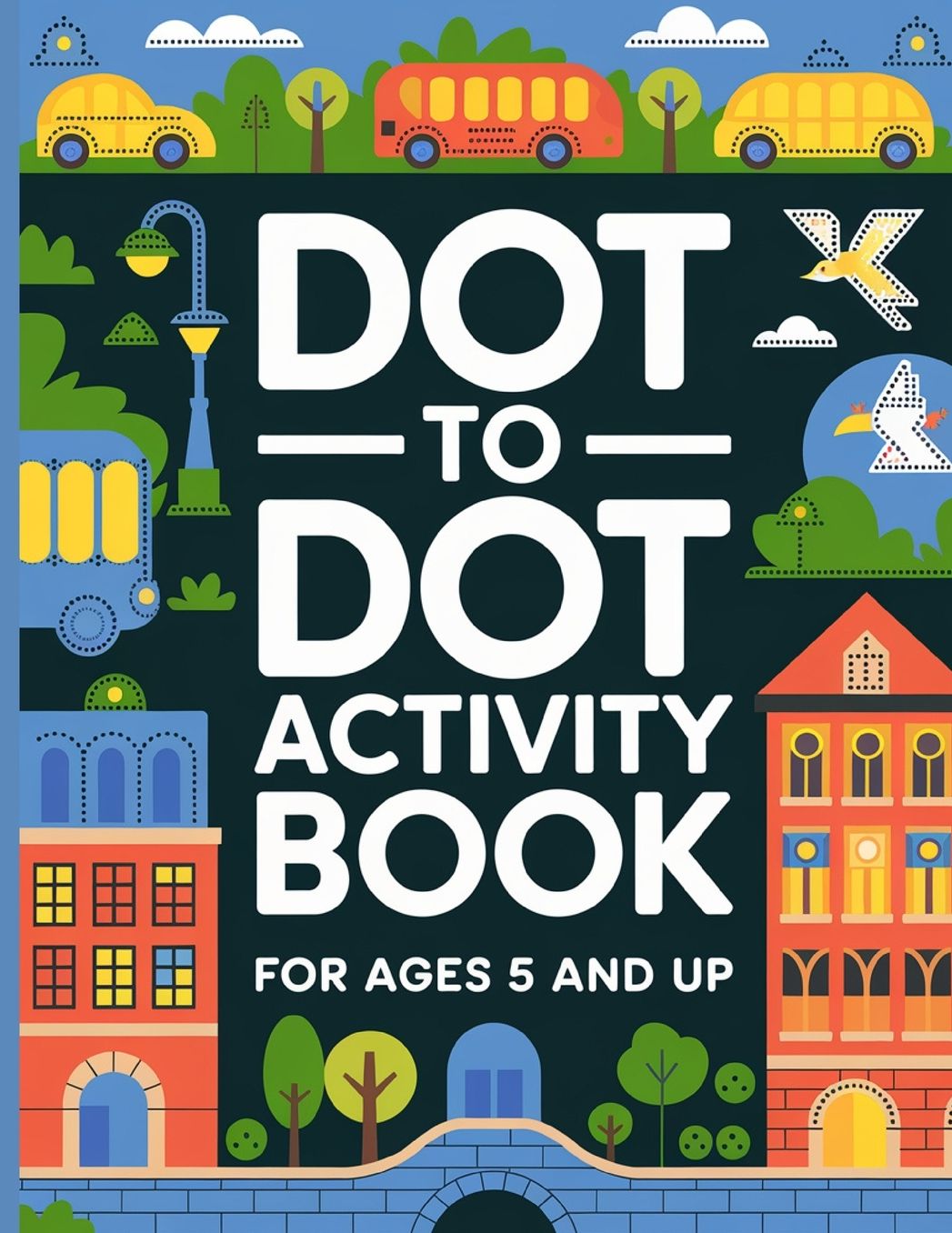 Dot to Dot Activity Book for Kids: Large Print, Dot to Dot Activity Book for Children - Activity Book forKids