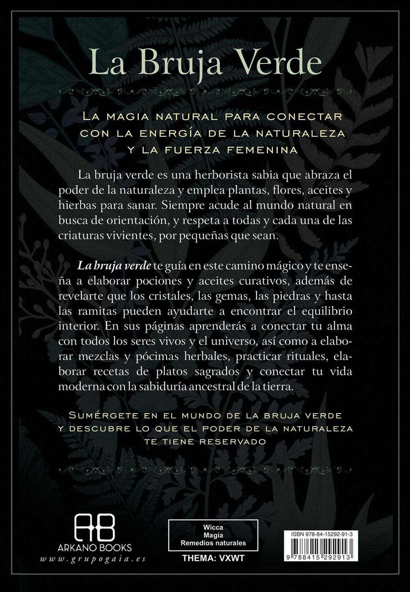 La bruja verde: Gu a completa de magia natural con hierbas, flores, aceites esenciales y m s
