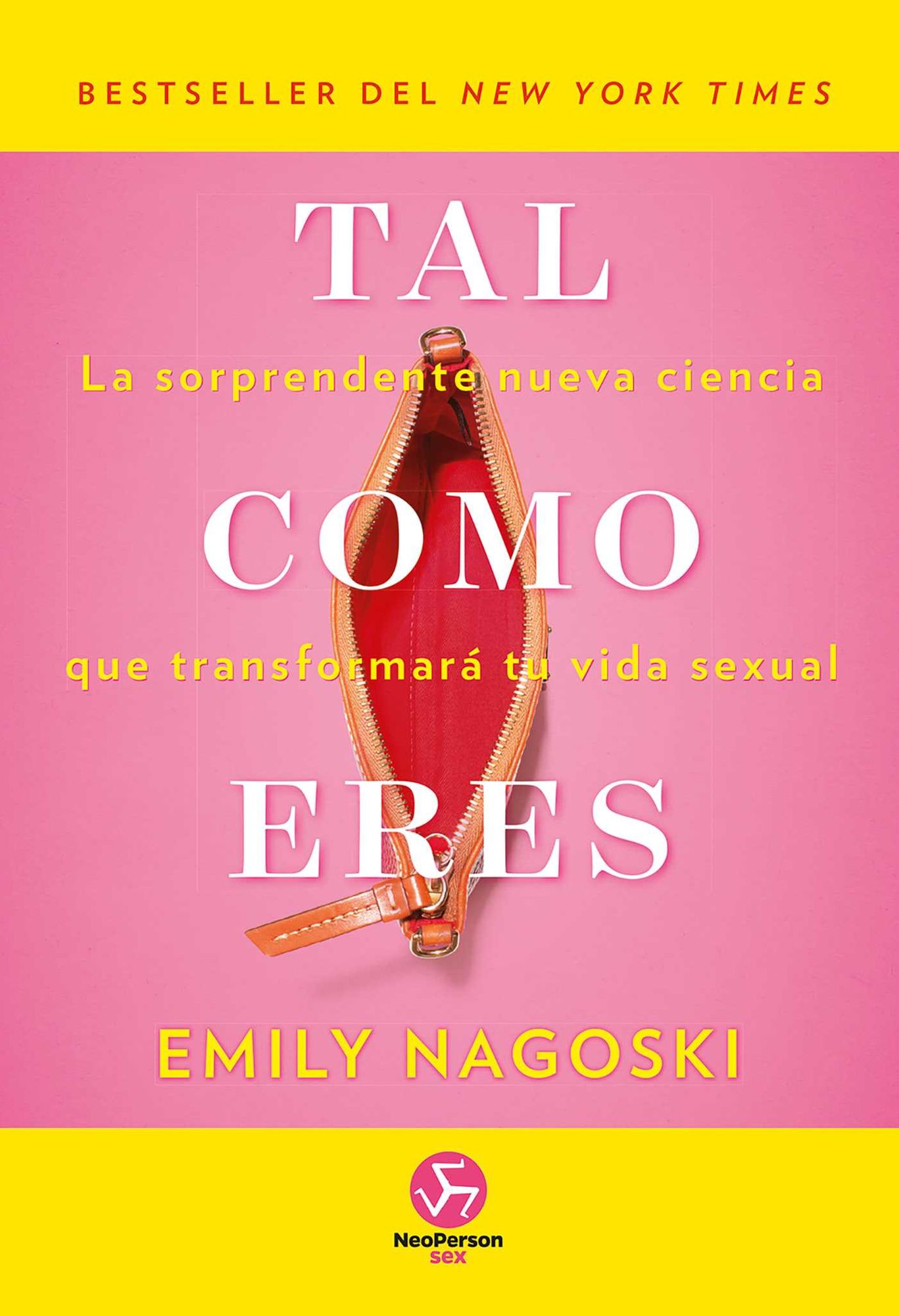 Tal como eres: La sorprendente nueva ciencia que transformar tu vida sexual
