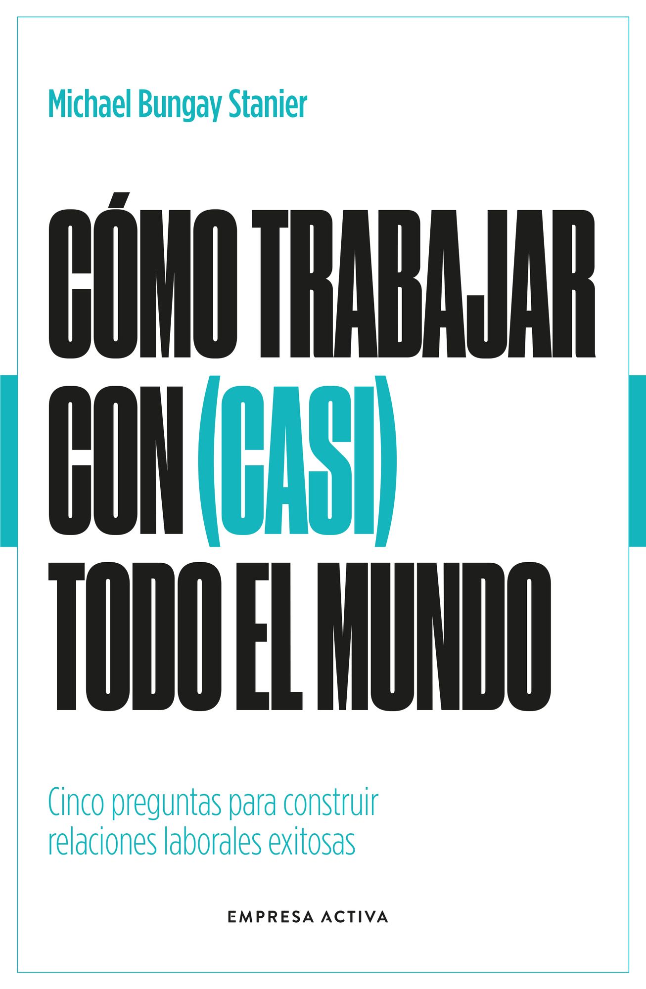 Cómo trabajar con (casi) todo el mundo / How to Work with (Almost) Anyone