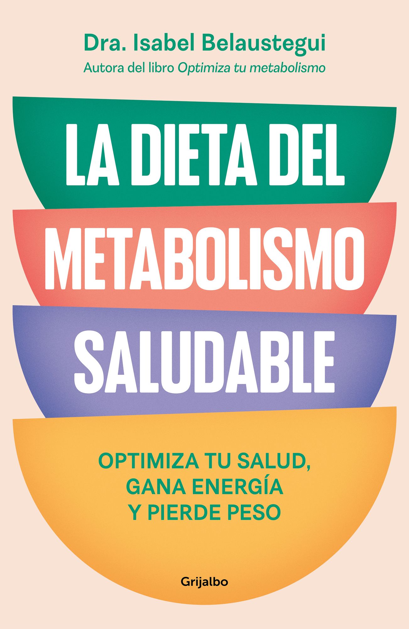 La dieta del metabolismo saludable. Optimiza tu salud, gana energía, y pierde peso / The Healthy Metabolism Diet