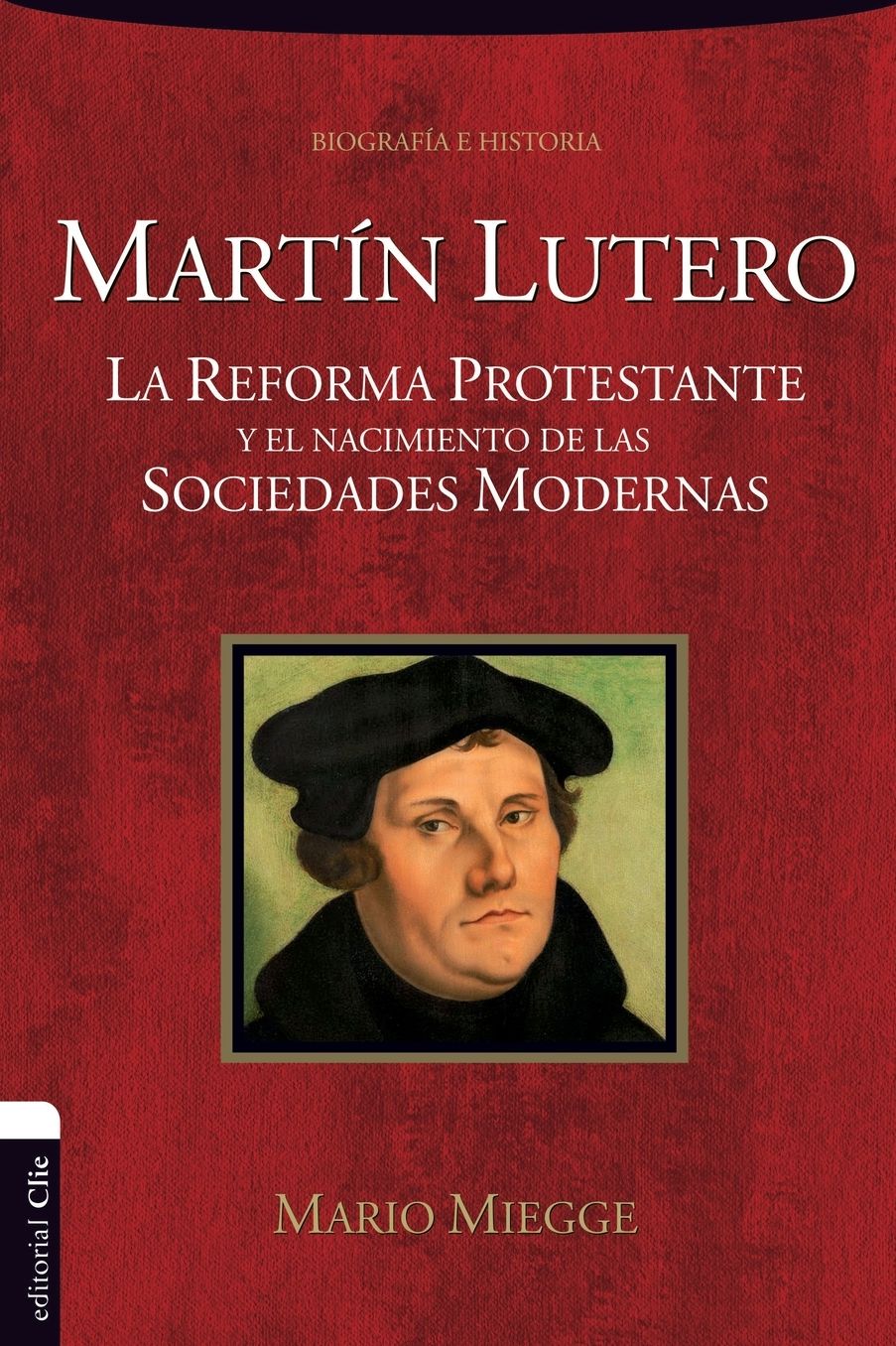 Martín Lutero: La Reforma protestante y el nacimiento de las sociedades modernas