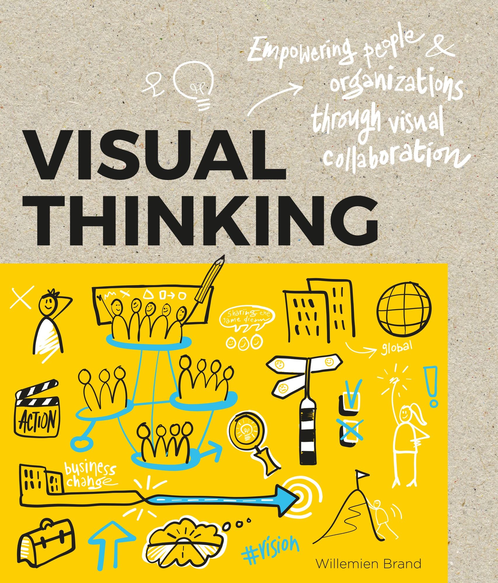 Visual Thinking: Empowering People and Organisations through Visual Collaboration