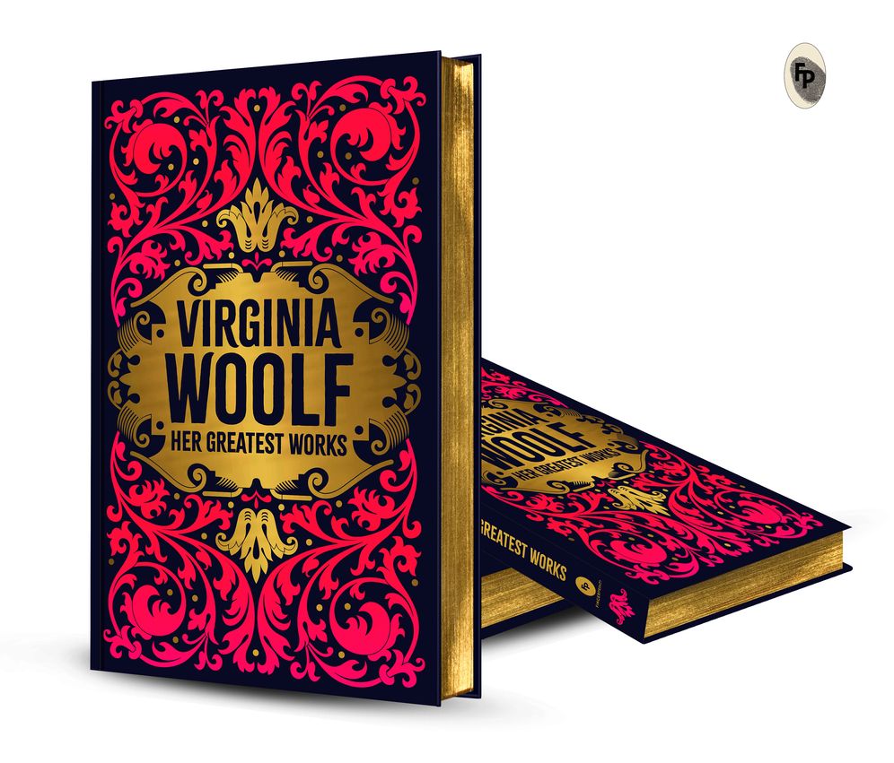 Virginia Woolf: Her Greatest Works (To the Lighthouse, A Room of One's Own, and Mrs. Dalloway) (Deluxe Hardbound Edition)