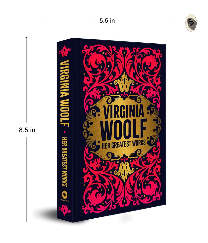 Virginia Woolf: Her Greatest Works (To the Lighthouse, A Room of One's Own, and Mrs. Dalloway) (Deluxe Hardbound Edition)
