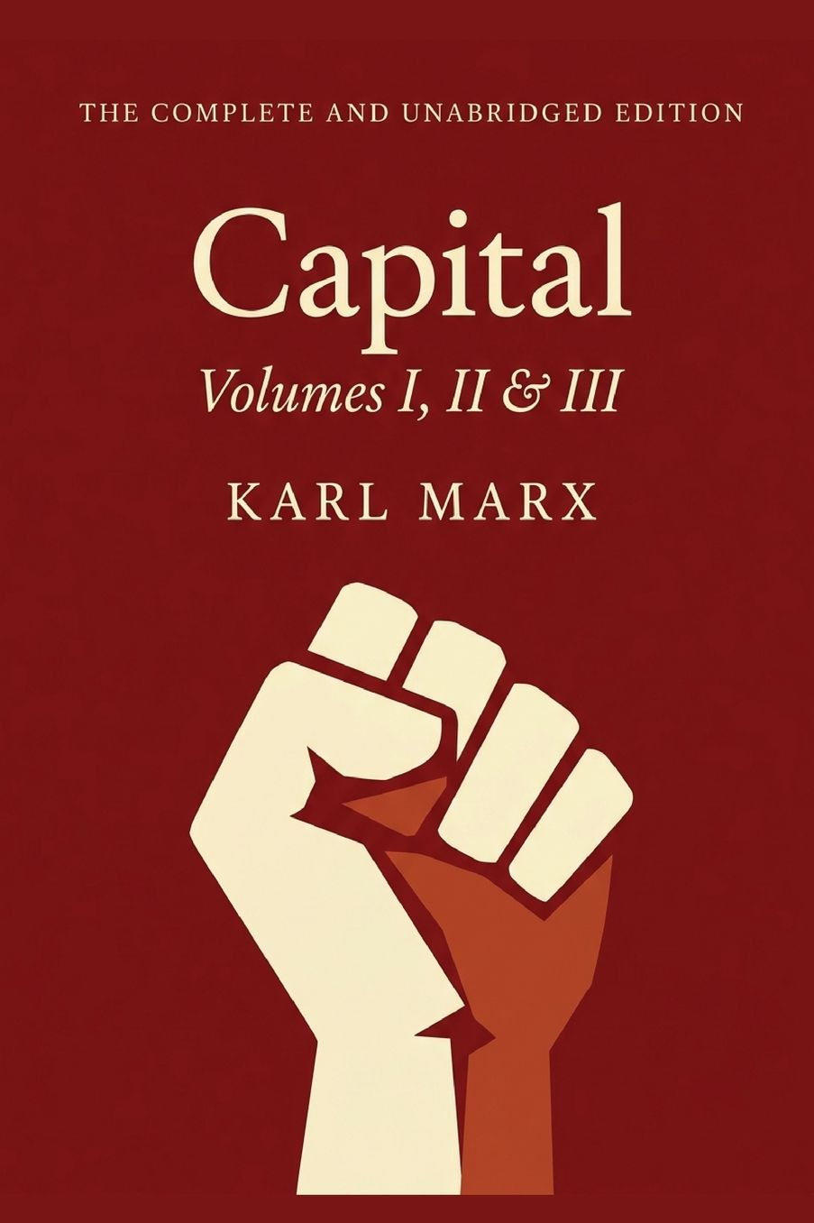 Capital Vol. 1, 2, & 3: The Only Complete and Unabridged Edition in One Volume!