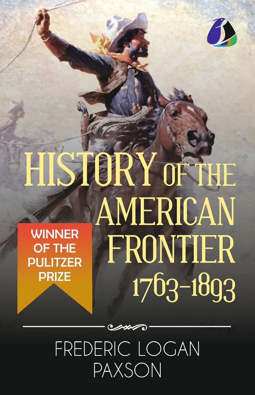 History of the American Frontier - 1763-1893