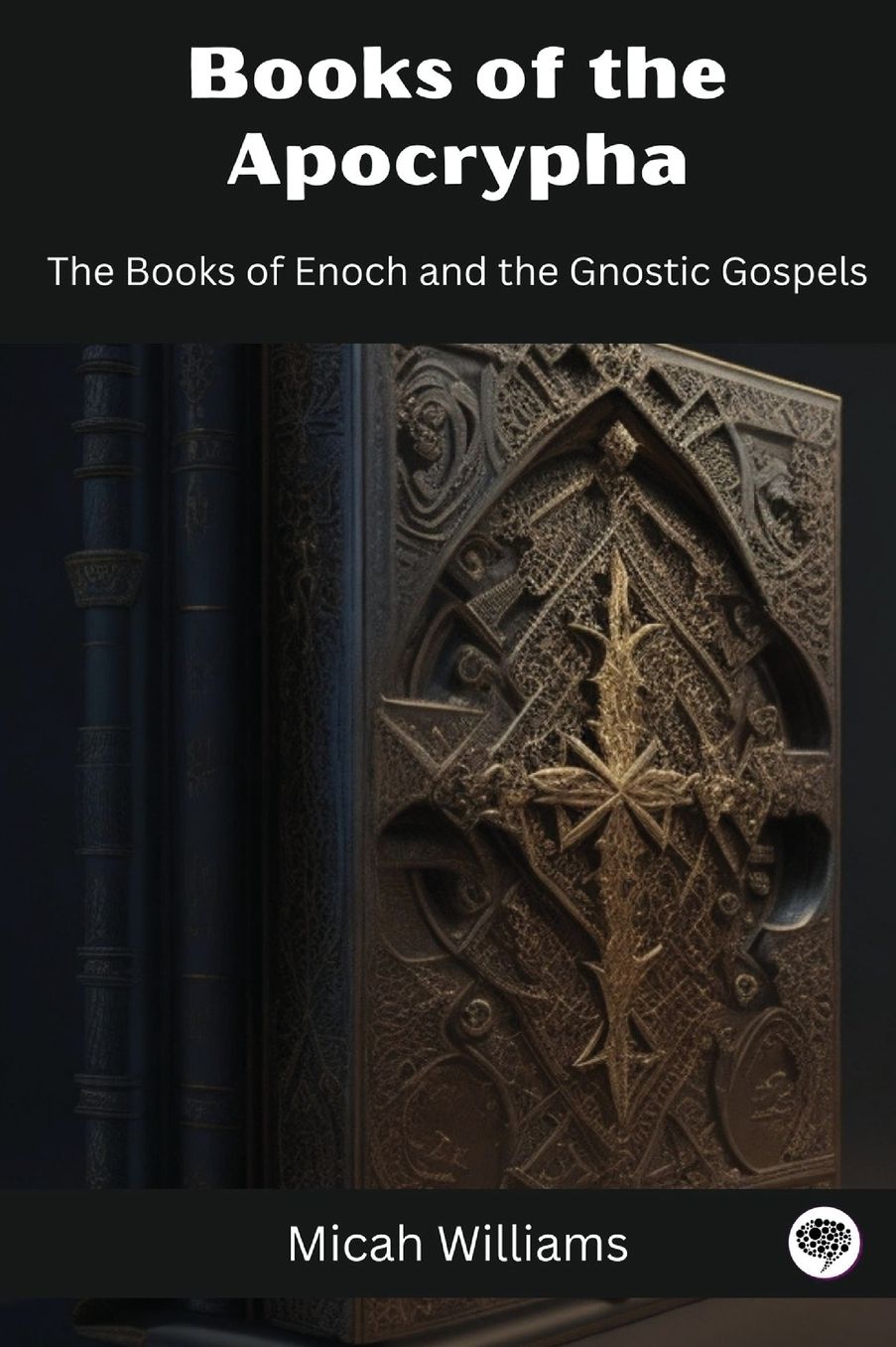 Books of the Apocrypha: The Books of Enoch and the Gnostic Gospels (Grapevine Press)