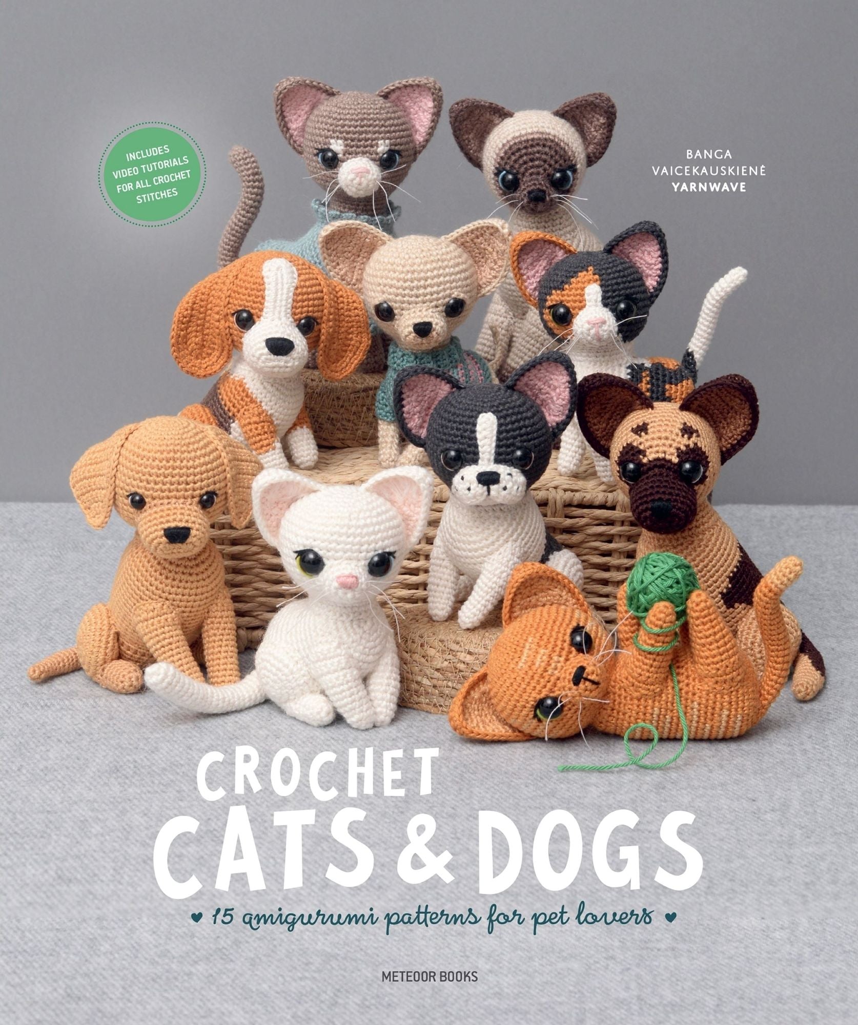 Crochet Cats & Dogs: 15 amigurumi patterns for pet lovers