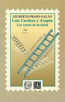 Luis Cardoza y Aragon. Las ramas de su arbol