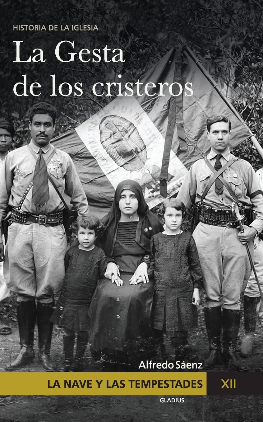 La Nave y las tempestades. T. 12: La persecuci�n en M�xico y la gesta de los Cristeros