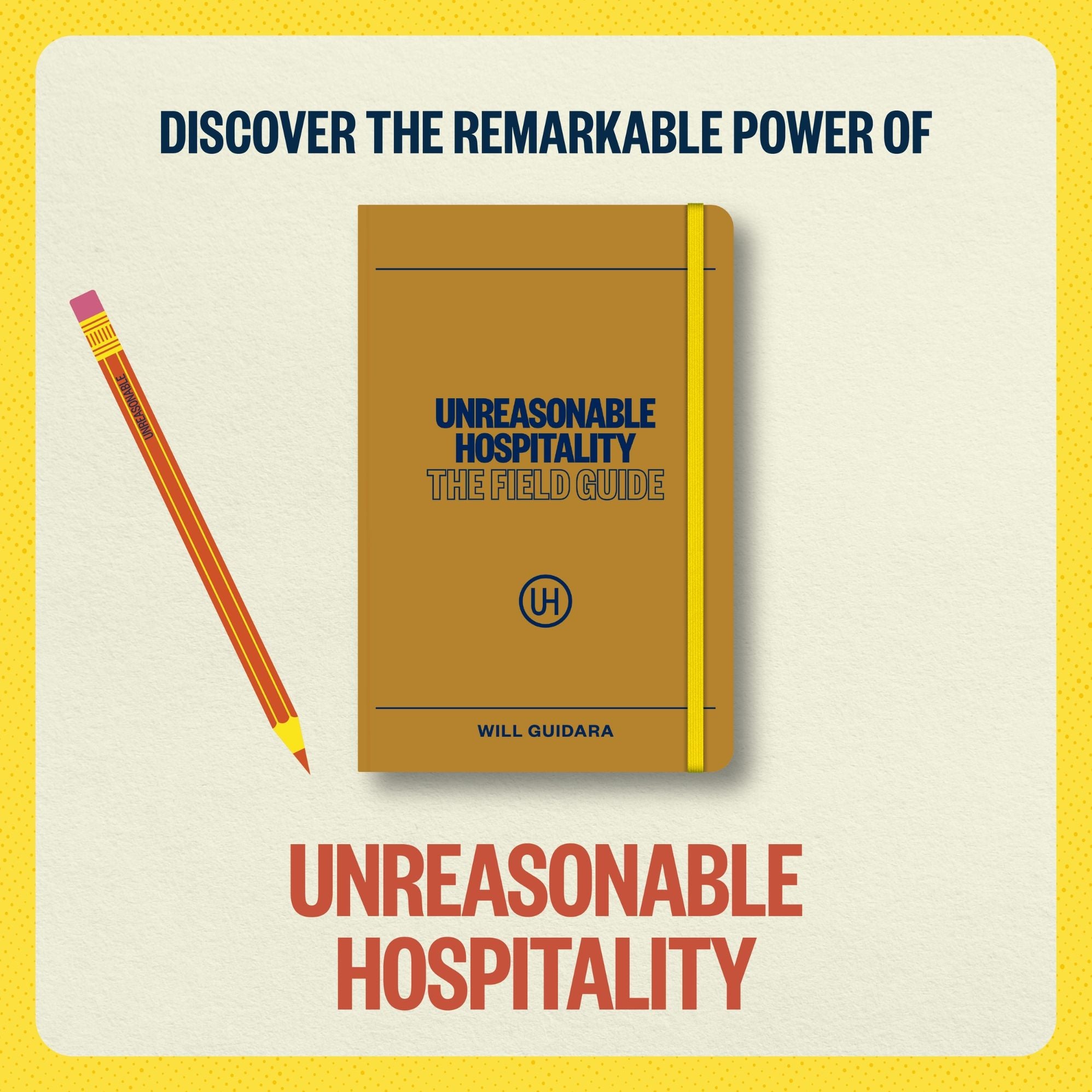 Unreasonable Hospitality: The Field Guide