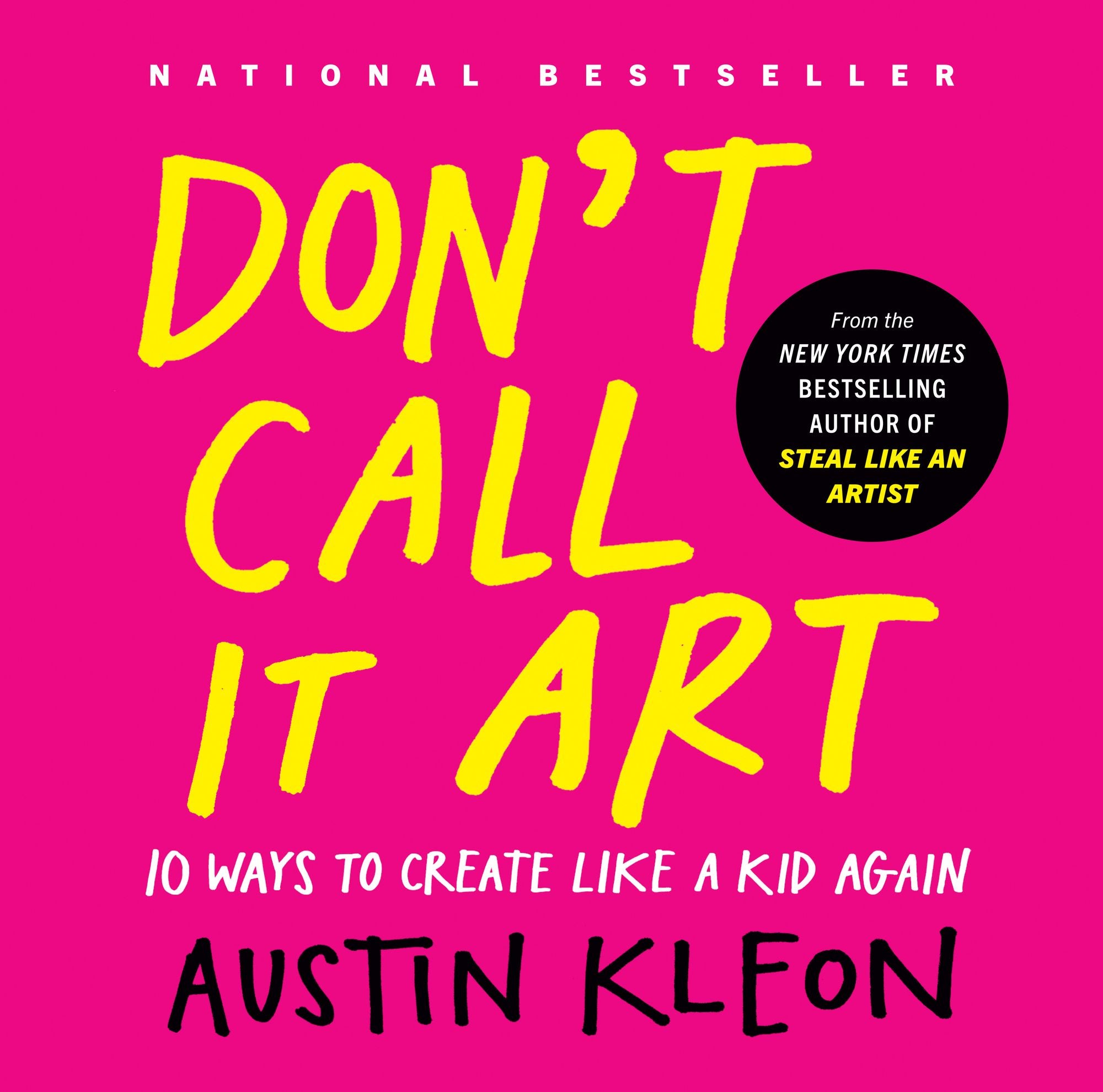 Don't Call It Art: 10 Ways to Create Like a Kid Again