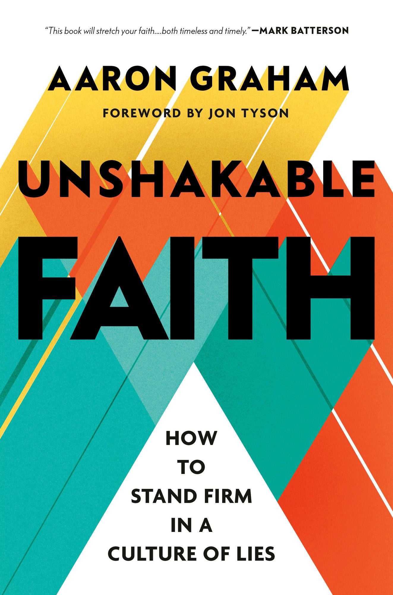 Unshakable Faith: How to Stand Firm in a Culture of Lies