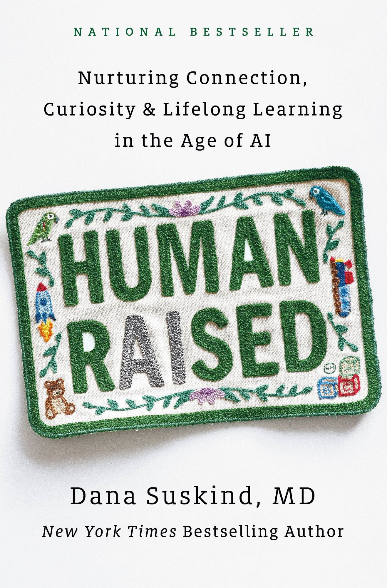 Human Raised: Nurturing Connection, Curiosity & Lifelong Learning in the Age of AI