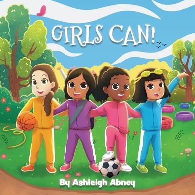 Girls Can!: A children's book to inspire girls to explore sports and have fun