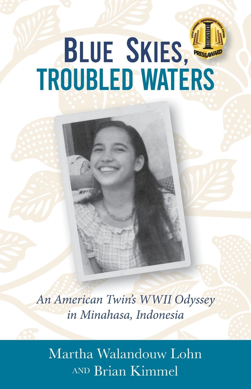 Blue Skies, Troubled Waters: An American Twin's WWII Odyssey in Minahasa, Indonesia
