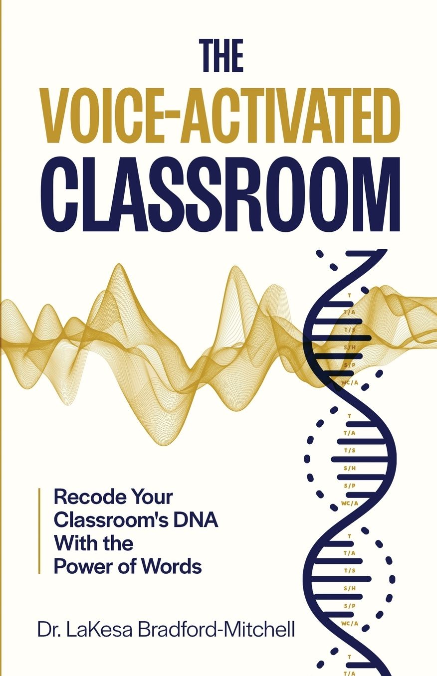 The Voice-Activated Classroom: Recode Your Classroom's DNA With the Power of Words