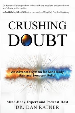 Crushing Doubt: An Advanced System for Mind-Body Pain and Symptom Relief
