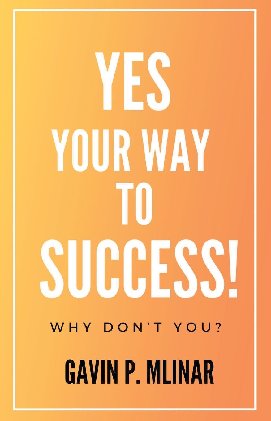 Yes Your Way To Success: Why Don't You?