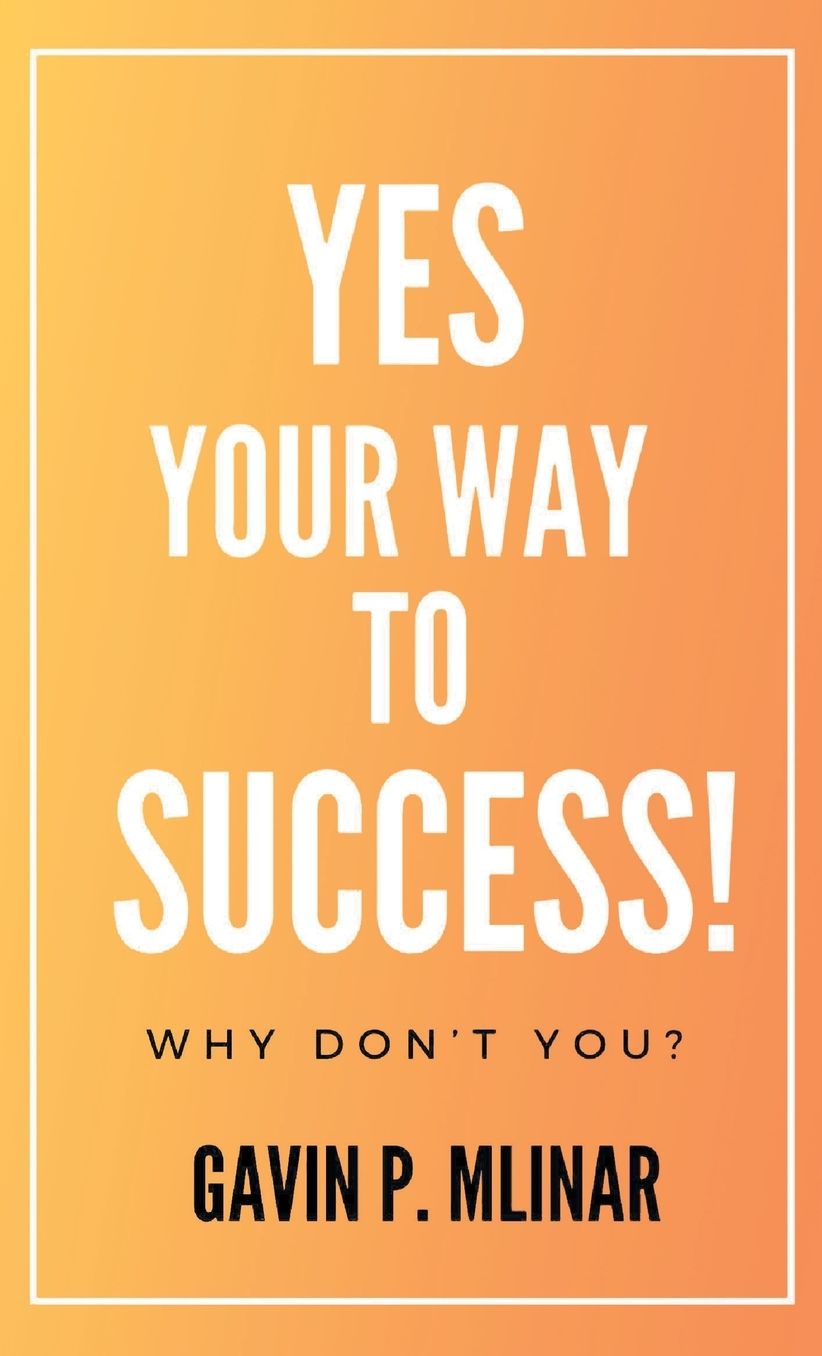 Yes Your Way To Success: Why Don't You?