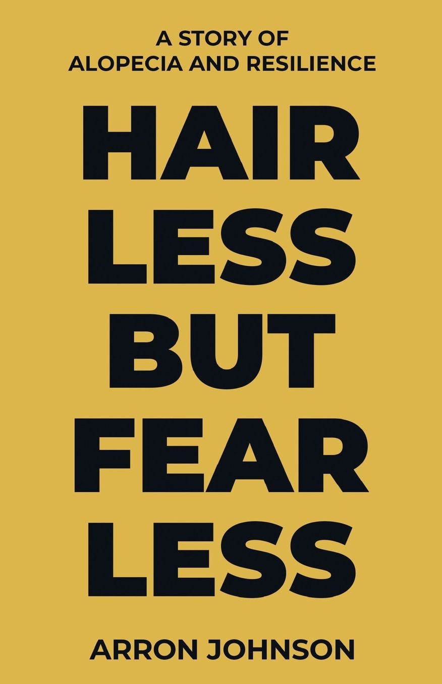 Hairless But Fearless: A Story of Alopecia and Resilience