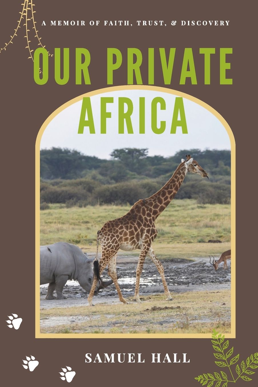 Our Private Africa: A Memoir of Faith, Trust, & Discovery