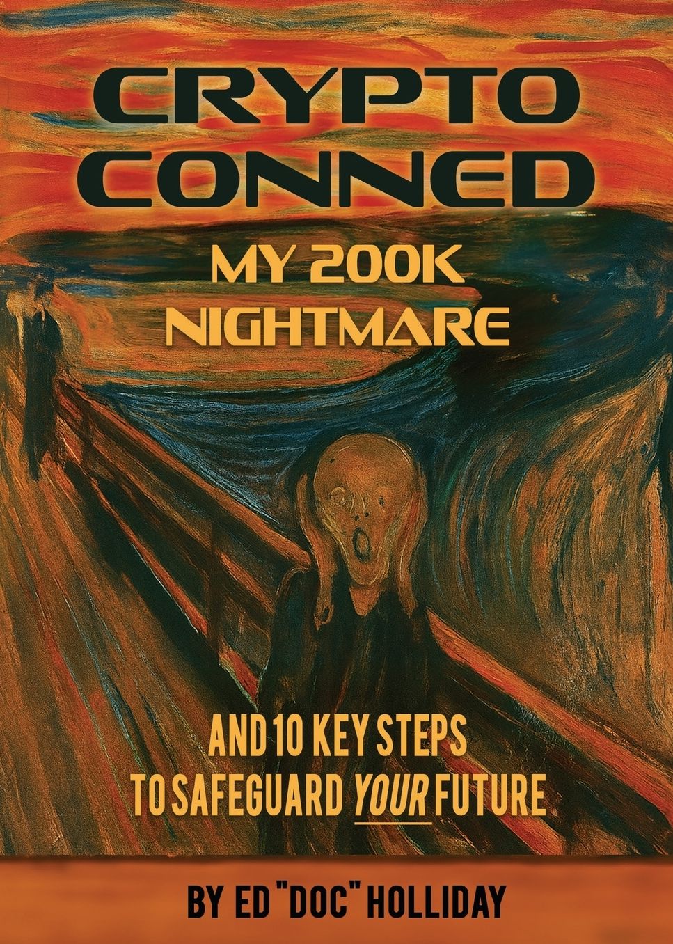 Crypto Conned My 200K Nightmare: And 10 Key Steps To Safeguard Your Future