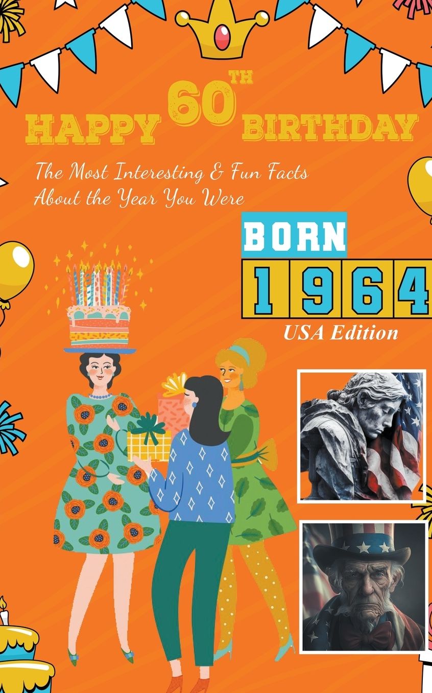 Happy 60th Birthday!: The Most Interesting & Fun Facts About the Year You Were Born (1964 USA Edition)